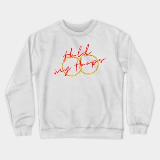 Hold my Hoops Crewneck Sweatshirt